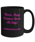 Load image into Gallery viewer, Work. Play. Couture Boss All Day, Brand Love, Gift, Mug, inspirational
