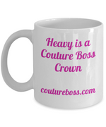 Load image into Gallery viewer, Heavy is a Couture Boss Crown, Brand Love, Gift, Mug, inspirational
