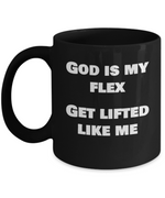 Load image into Gallery viewer, God Is My Flex Get Lifted Like Me, Inspirational, Religious Gift, Faith, Mug
