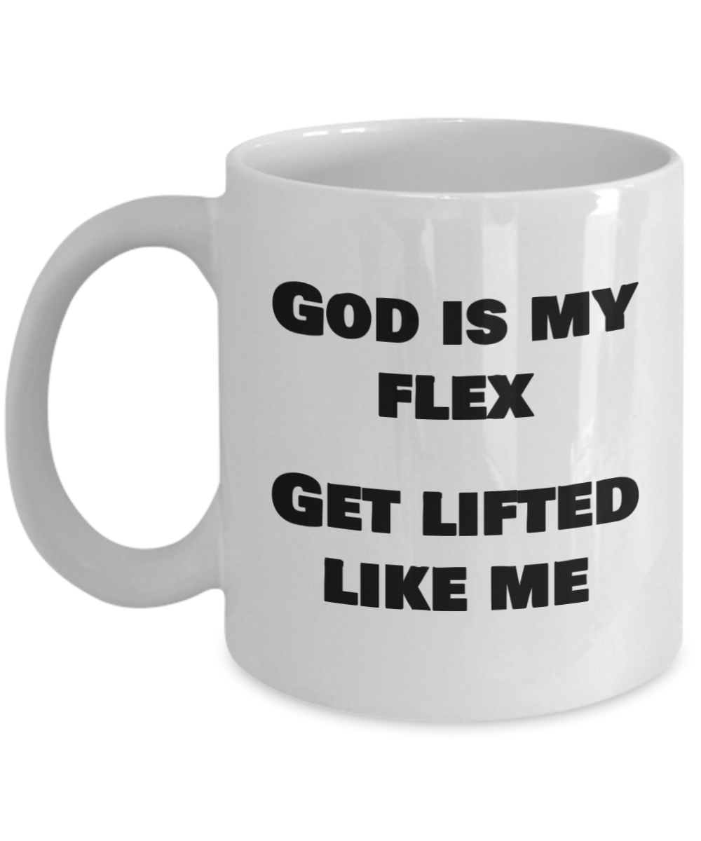 God Is My Flex Get Lifted Like Me, Inspirational, Religious Gift, Faith, Mug