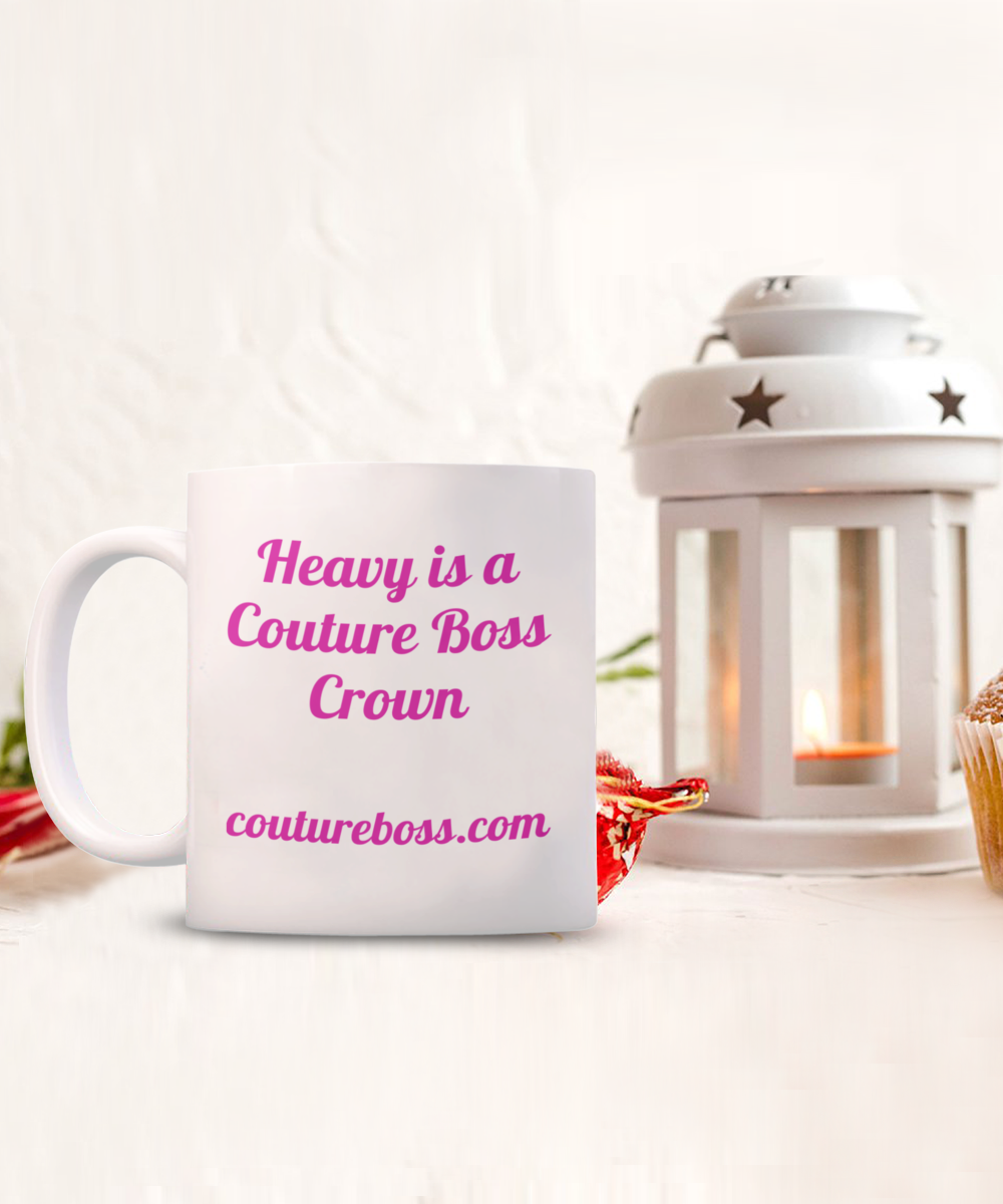 Heavy is a Couture Boss Crown, Brand Love, Gift, Mug, inspirational