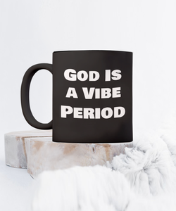 God is a Vibe Period, Inspirational, Religious Gift, Faith, Mug