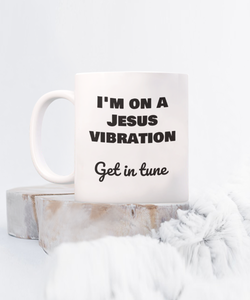 I'm on a Jesus vibration Get in tune, Inspirational, Religious Gift, Faith, Mug